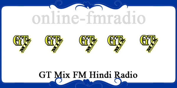GT Mix FM Hindi Radio