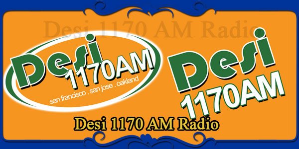 Desi 1170 AM Radio