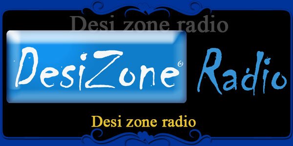 Desi zone radio