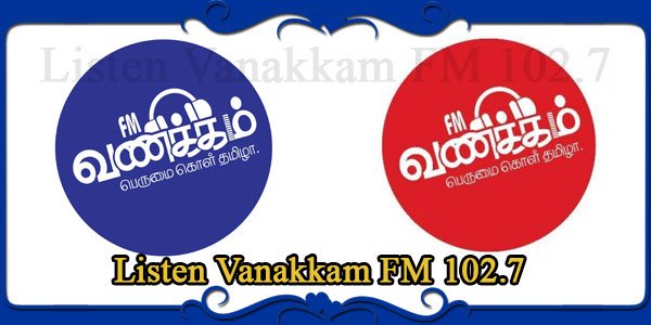Listen Vanakkam FM 102.7