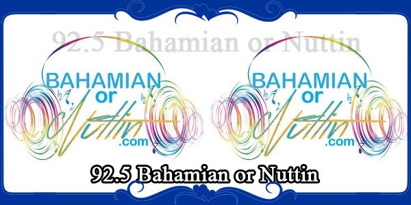 92.5 Bahamian or Nuttin