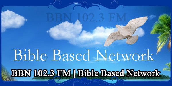 BBN 102.3 FM Bible Based Network