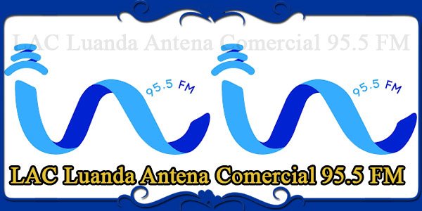 LAC Luanda Antena Comercial 95.5 FM
