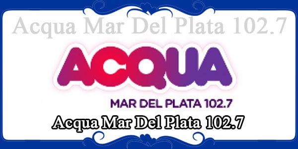 Acqua Mar Del Plata 102.7