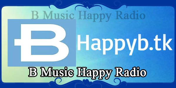 B Music Happy Radio