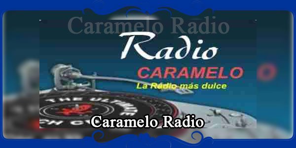 Caramelo Radio