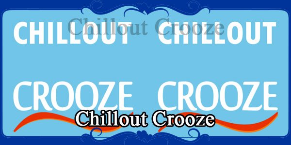 Chillout Crooze