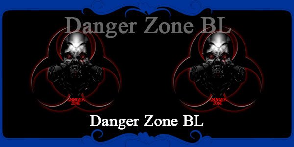 Danger Zone BL