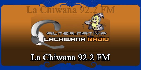 La Chiwana 92.2 FM