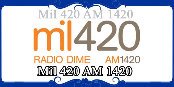 Mil 420 AM 1420