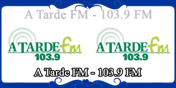 A Tarde FM - 103.9 FM