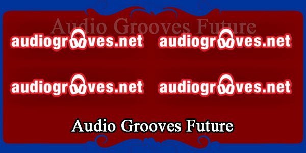 Audio Grooves Future