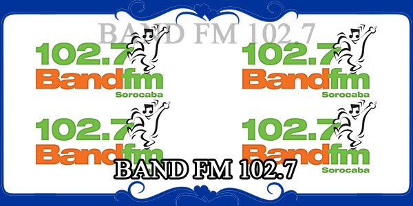 BAND FM 102.7