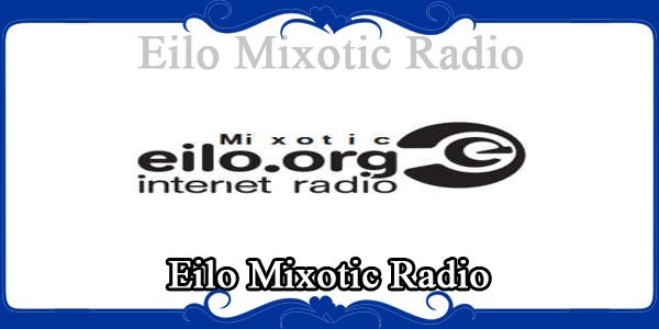Eilo Mixotic Radio
