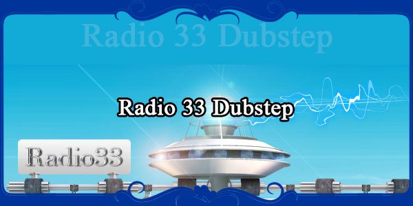 Radio 33 Dubstep