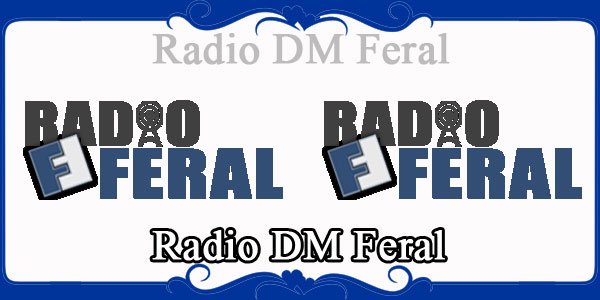 Radio DM Feral