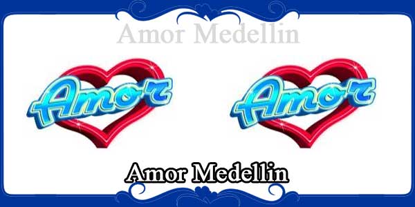 Amor Medellin