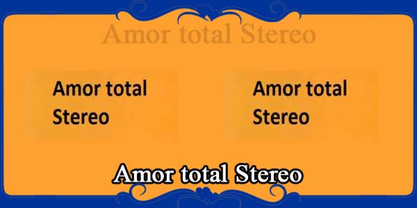 Amor total Stereo