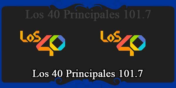 Los 40 Principales 101.7