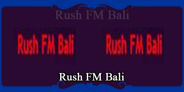 Rush FM Bali