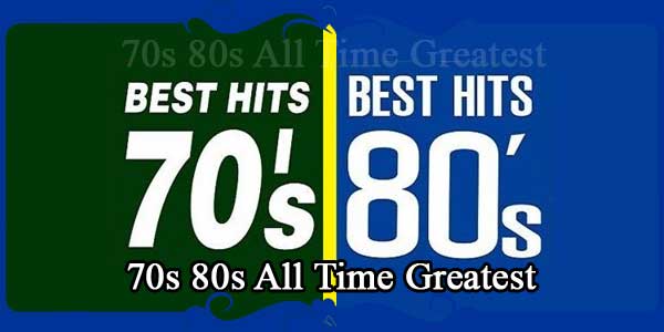 70s 80s All Time Greatest