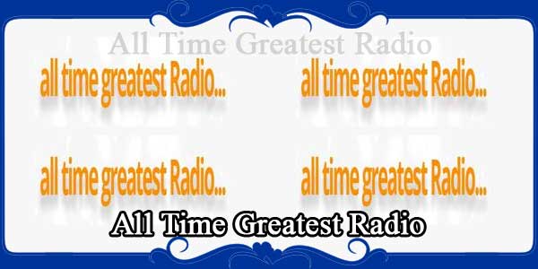 All Time Greatest Radio