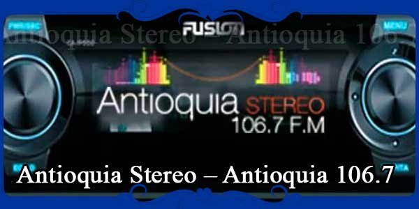 Antioquia Stereo – Antioquia 106.7
