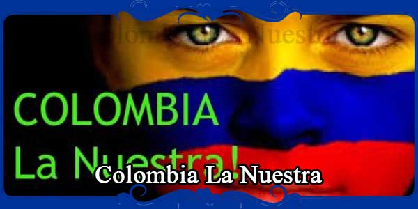 Colombia La Nuestra