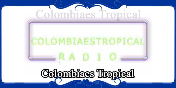 Colombiaes Tropical