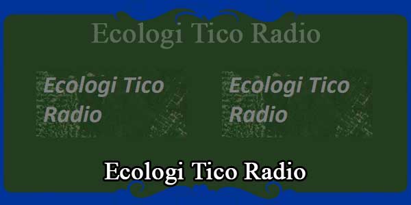Ecologi Tico Radio