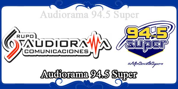 Audiorama 94.5 Super