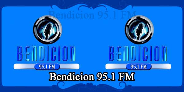 Bendicion 95.1 FM