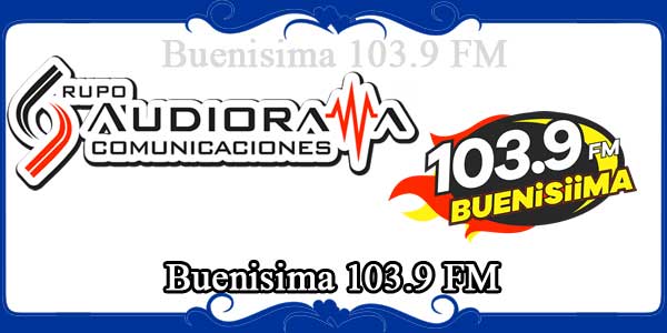 Buenisima 103.9 FM