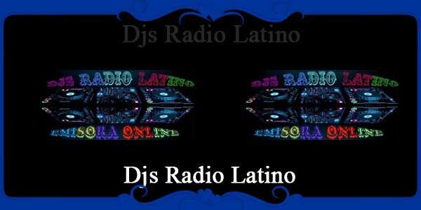 Djs Radio Latino