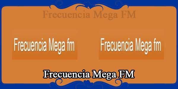 Frecuencia Mega FM