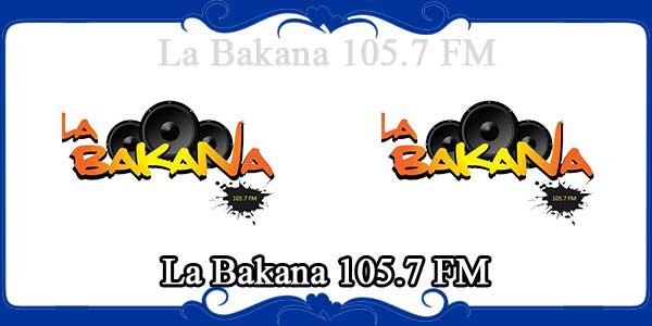 La Bakana 105.7 FM