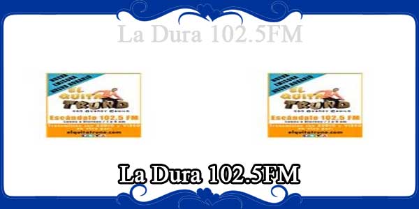 La Dura 102.5FM