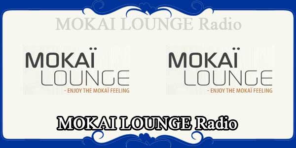 MOKAI LOUNGE Radio