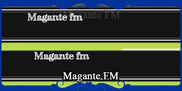 Magante FM