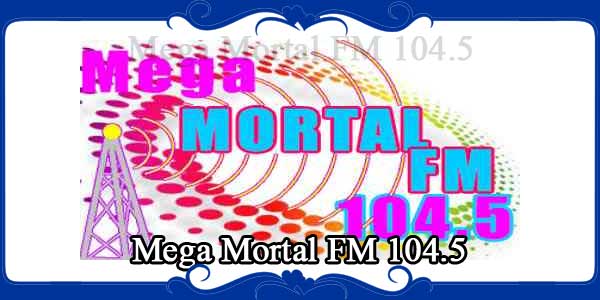 Mega Mortal FM 104.5