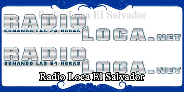 Radio Loca El Salvador