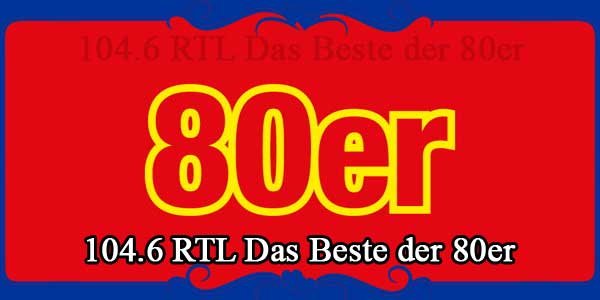 104.6 RTL Das Beste der 80er