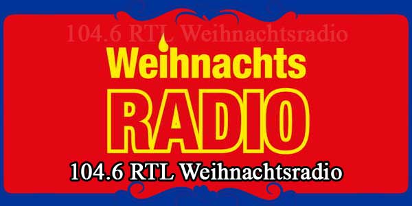 104.6 RTL Weihnachtsradio FM Radio Stations Live on