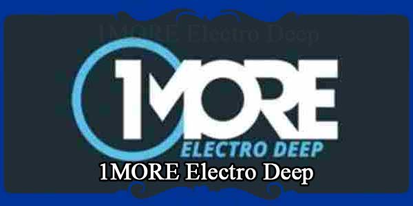 1MORE Electro Deep