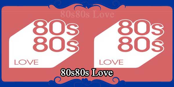 80s80s Love