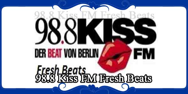 98.8 Kiss FM Fresh Beats