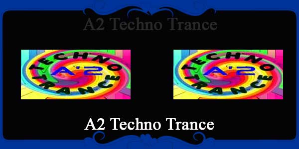 A2 Techno Trance