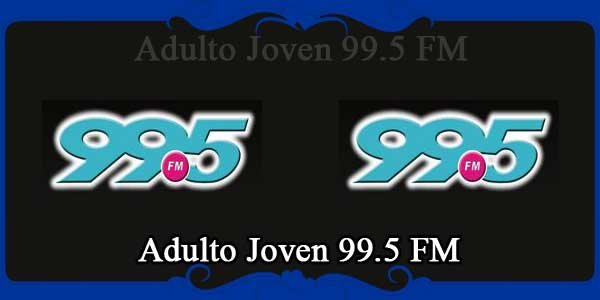 Adulto Joven 99.5 FM