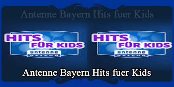Antenne Bayern Hits fuer Kids