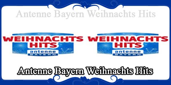 Antenne Bayern Weihnachts Hits
